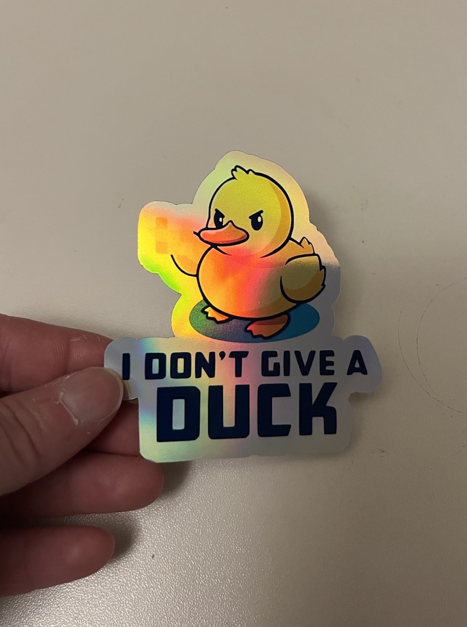 I Don’t Give A Duck Humor Holographic 3 inch Sticker