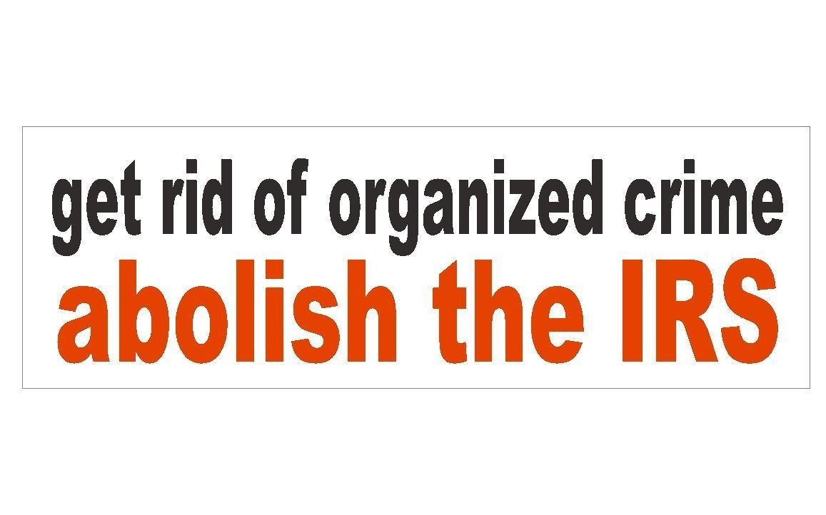 Abolish The IRS Government Crime Bumper Sticker or Helmet Sticker USA MADE D261