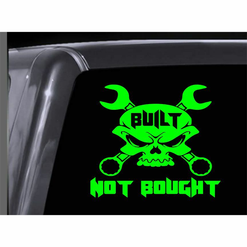 BUILT NOT BOUGHT Vinyl Decal. Car Window Sticker