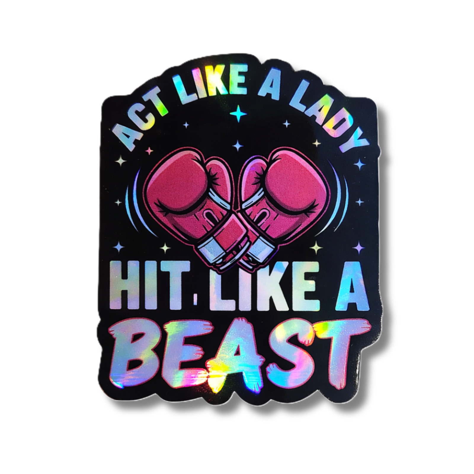 Holographic Boxing Sticker – Act Like a Lady Hit Like a Beast – Women Boxing
