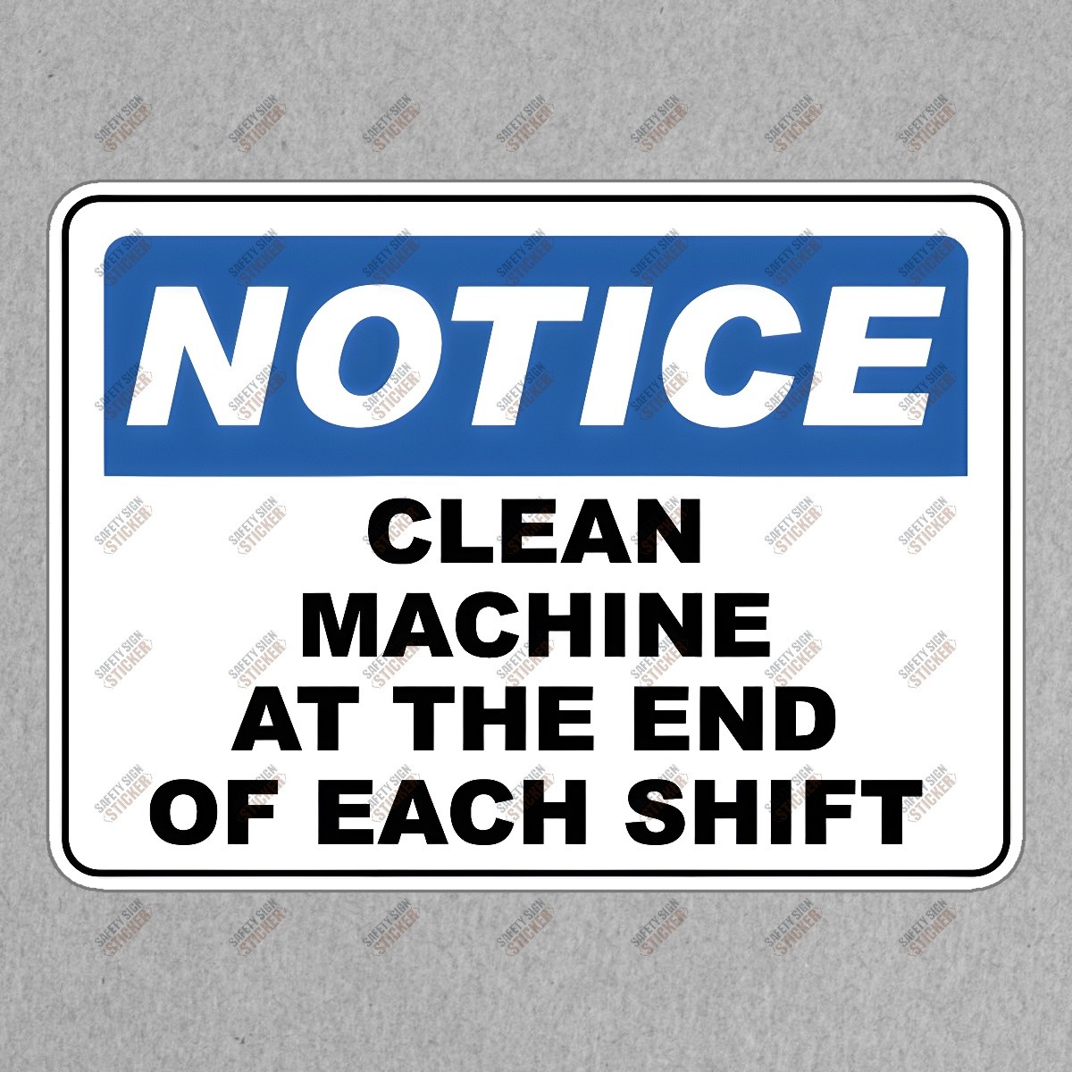 Safety Notice Sticker Clean Machine at End of Each Shift OSHA #972684