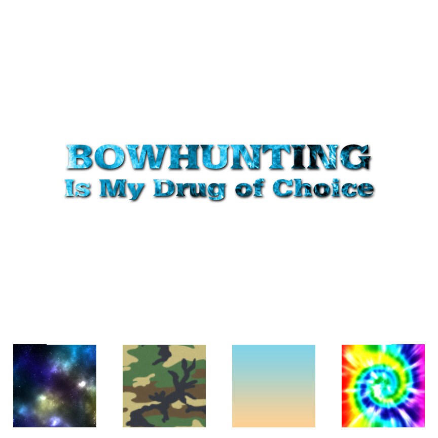 Bow Hunting Drug of Choice – Decal Sticker – Multiple Patterns & Sizes – ebn2266