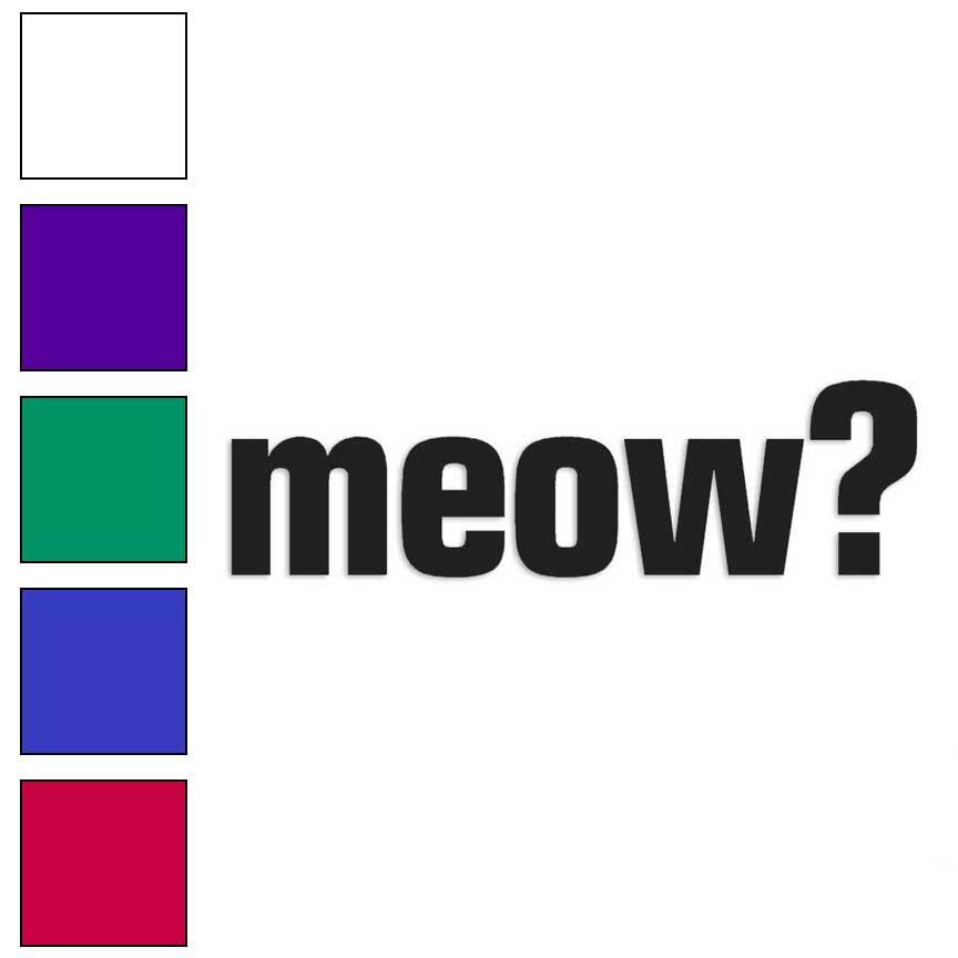 Meow, Vinyl Decal Sticker, Multiple Colors & Sizes #1583