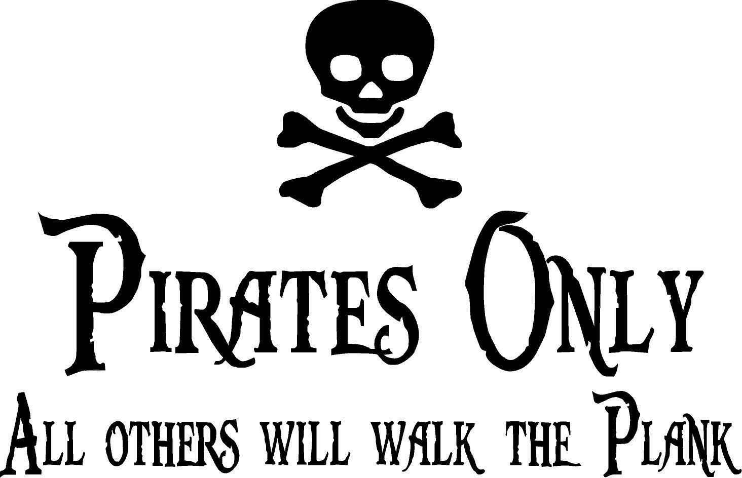Pirates Only All Others will Walk the Plank Vinyl Decal Home Décor 12" x 20"