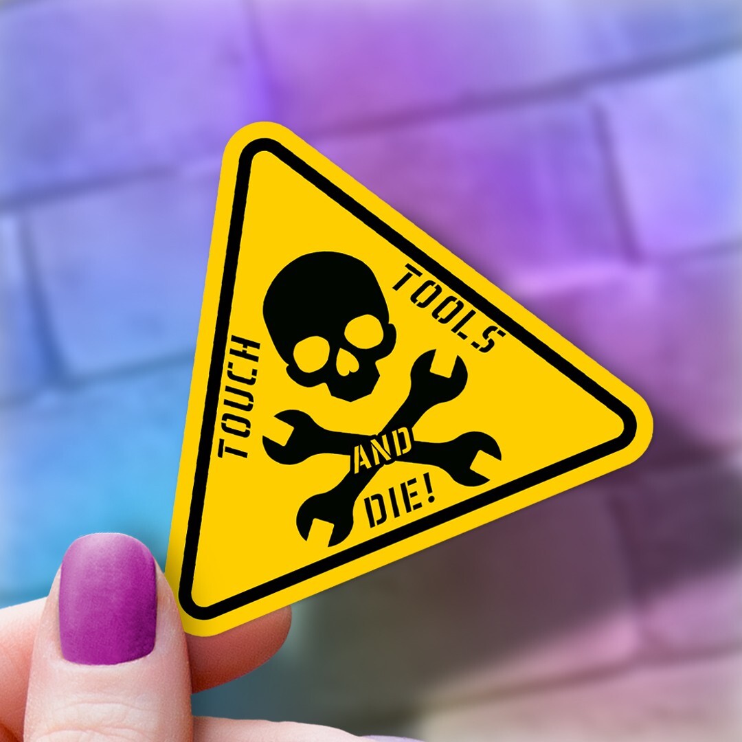 Funny "Touch Tools and Die" Vinyl Sticker