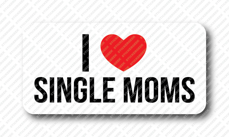 I LOVE SINGLE MOMS Prank Gag Joke Hard Hat Welding Helmet Toolbox Stickers