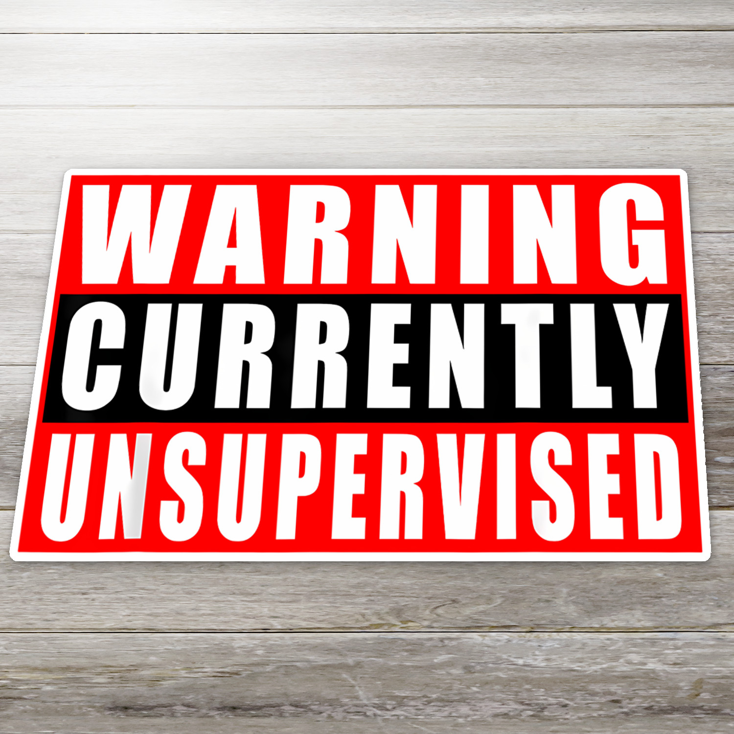 Funny Warning Sticker Currently Unsupervised Decal Hard Hat Toolbox Helmet Joke