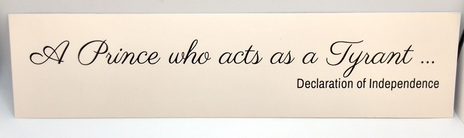 Prince/Tyrant/Anti Trump/Declaration of Independence/Vinyl Sticker/2.5”x 10.5”