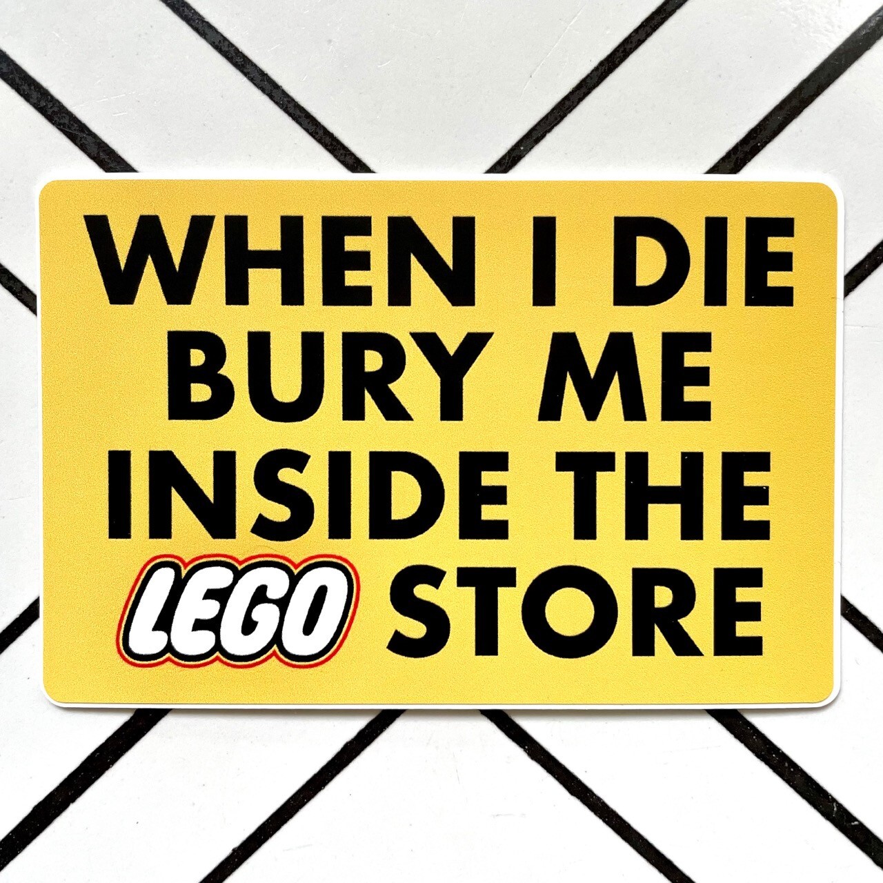When I Die Bury Me Inside The LEGO Store Vinyl Sticker