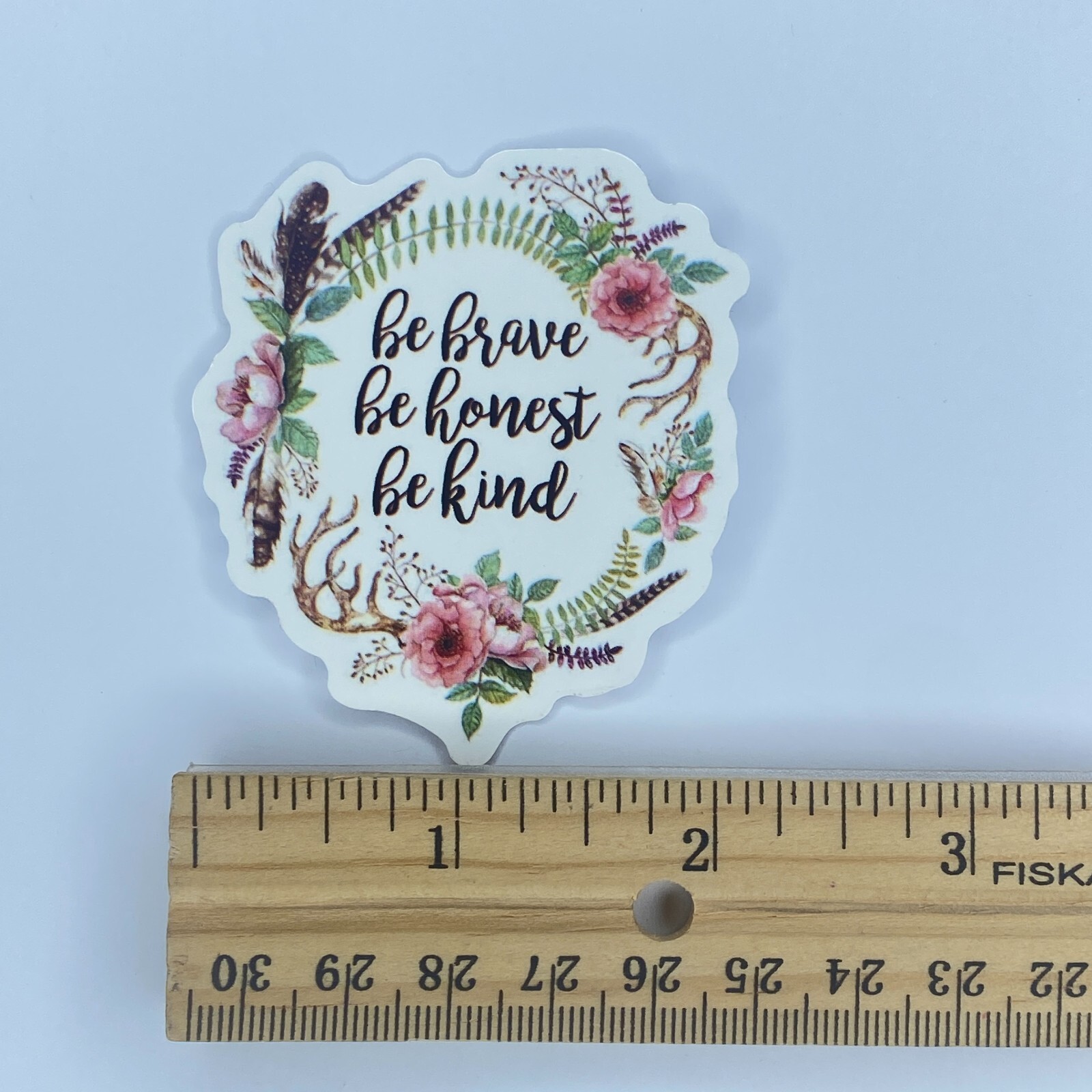 Be Brave Be Honest Be Kind NEW 2in Self Adhesive Floral Feathers Antlers