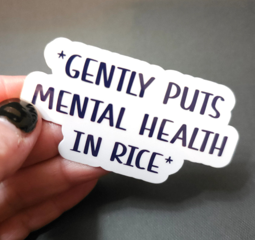 Gently Puts Mental Health In Rice – Vinyl Waterproof Sticker 3"