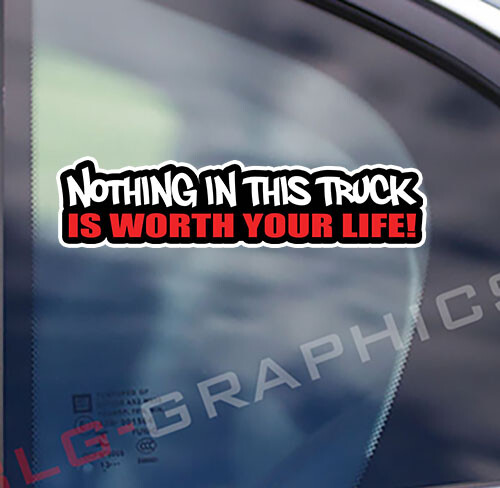 NOTHING IN THIS TRUCK IS WORTH YOUR LIFE (2) DECAL STICKER DIESEL JOKE FUNNY