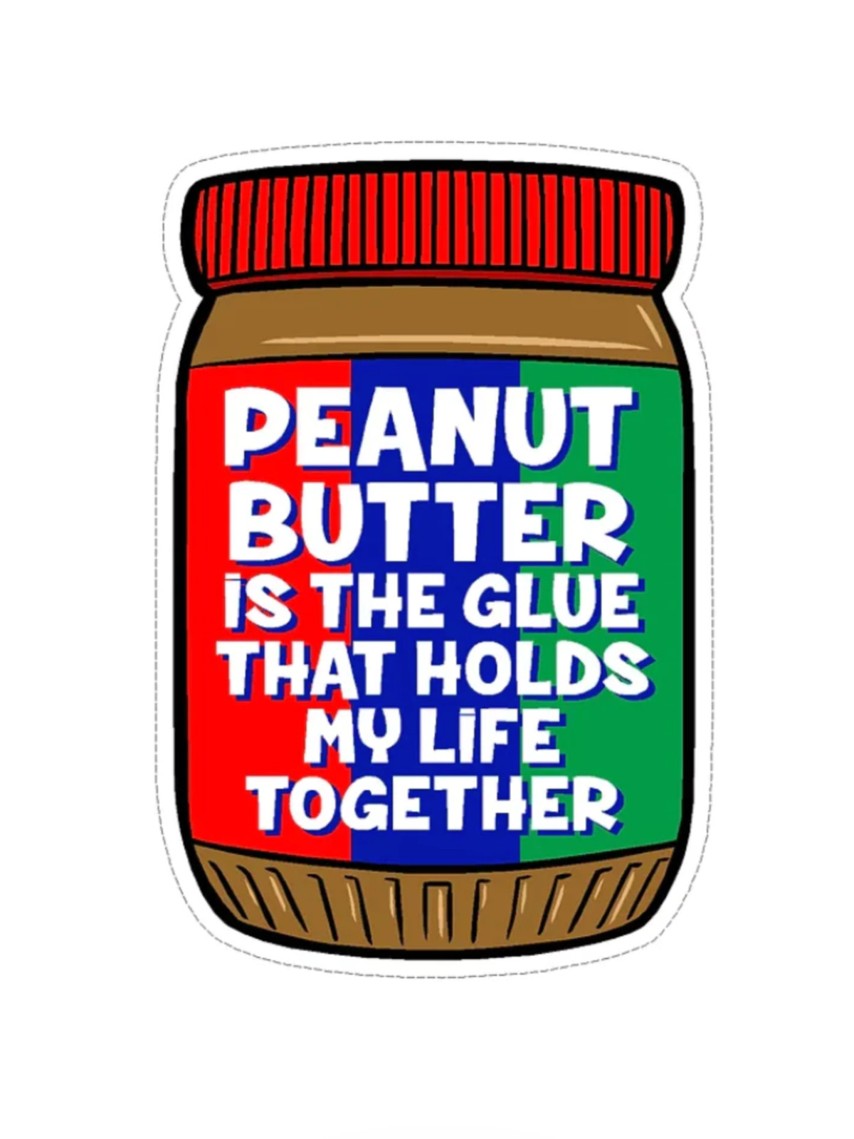 Peanut Butter Holds Life Together Quote Vinyl Decal Sticker for Car Laptop Phone