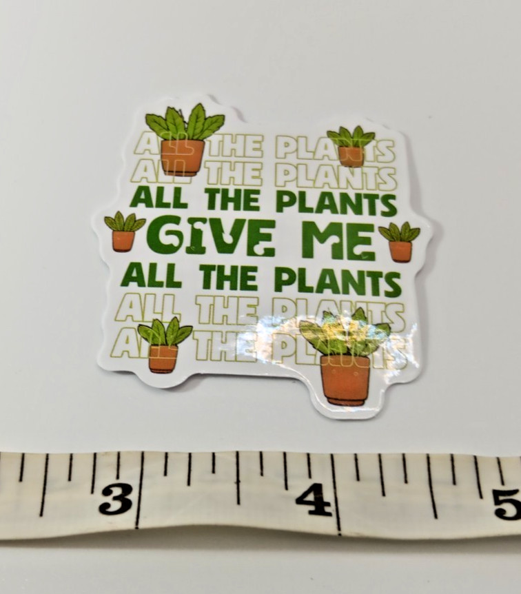 Plants-Gardening-Funny Humor Sarcastic Vinyl Sticker-Decal-NWOT-Free Shipping!