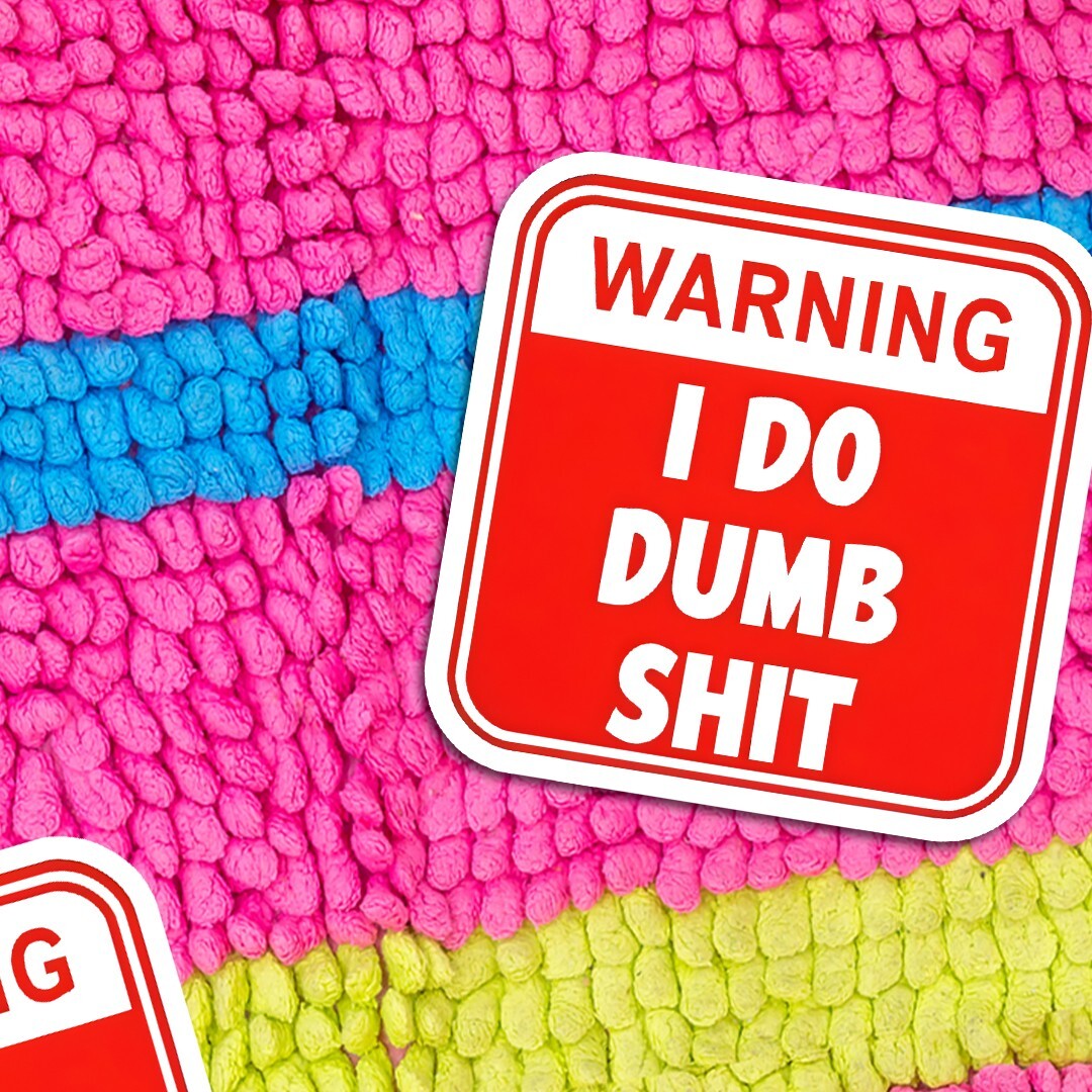 Funny "I Do Dumb Sh!t" Vinyl Sticker – Warning Sign