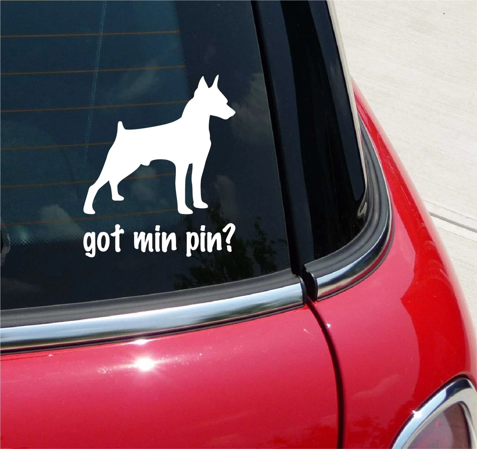 GOT MIN PIN? MINI MINIATURE PINSCHER DOG GRAPHIC DECAL STICKER ART CAR WALL
