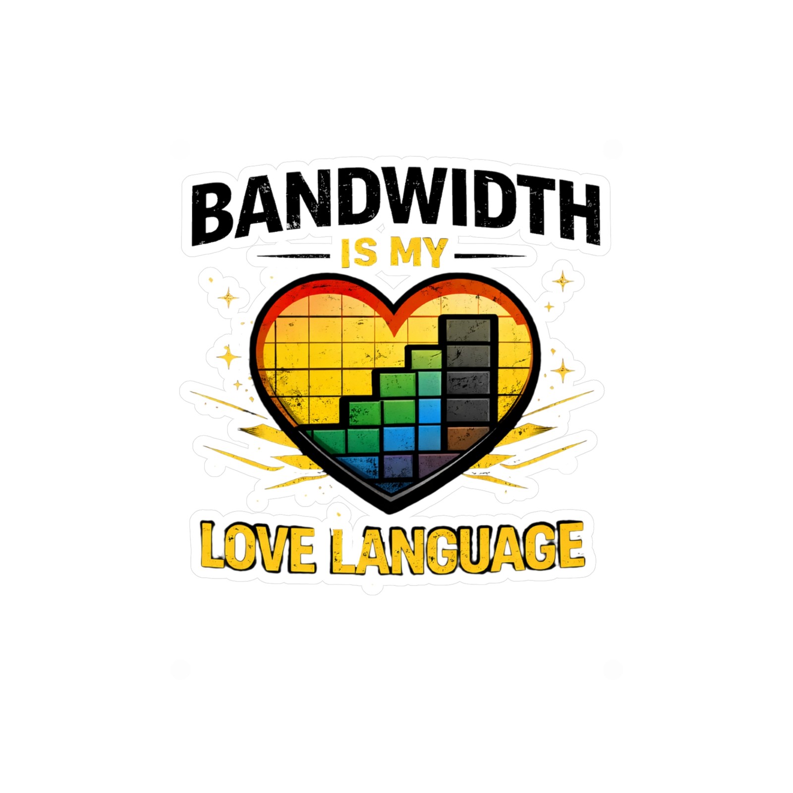 Bandwidth Is My Love Language sticker Kiss-Cut Vinyl Decal Funny IT Tech Humor