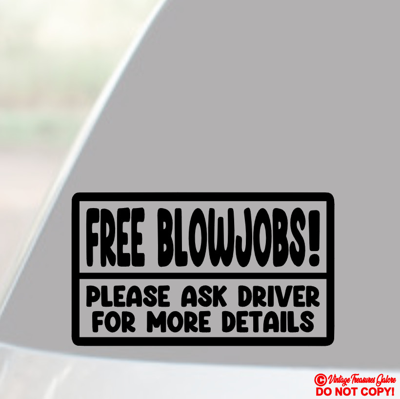 FREE BLOWJOBS (ASK DRIVER) Vinyl Decal Sticker Car Truck Window Bumper Tailgate