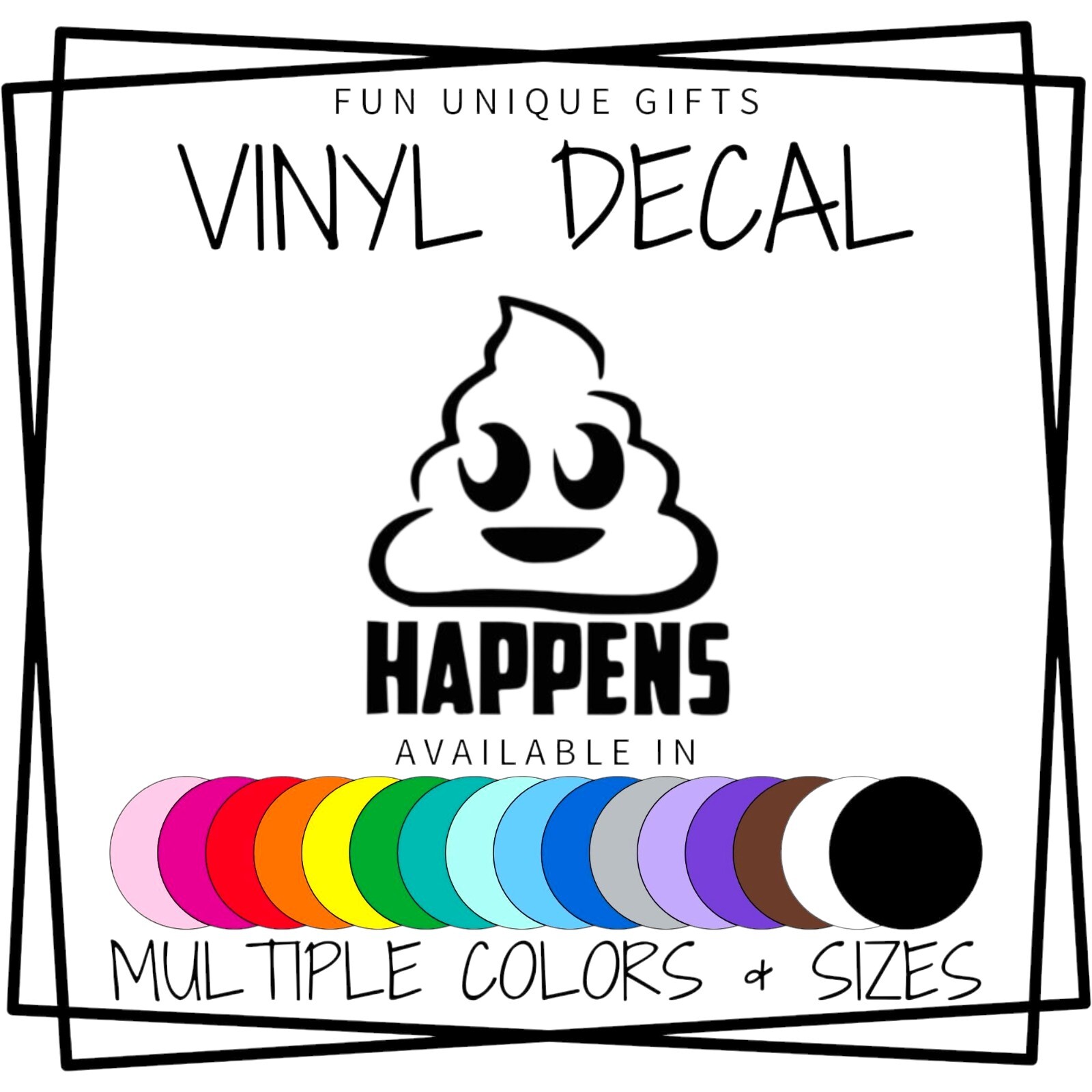 Poop Emoji Happens Vinyl Decal Sticker -Multiple Colors & Sizes- FREE SHIPPING