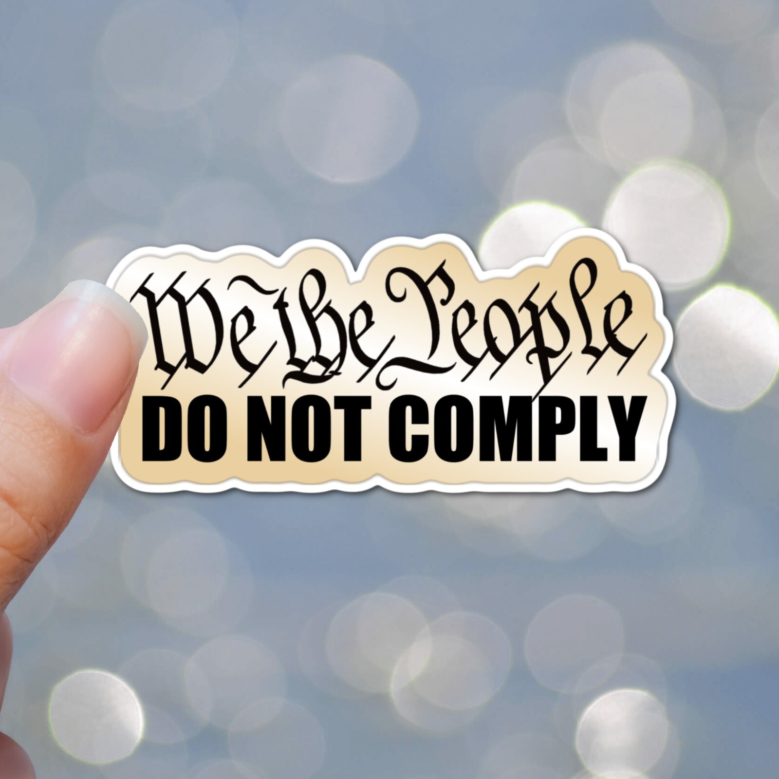 4" We the people WILL NOT COMPLY Quality laminated Sticker Freedom America USA