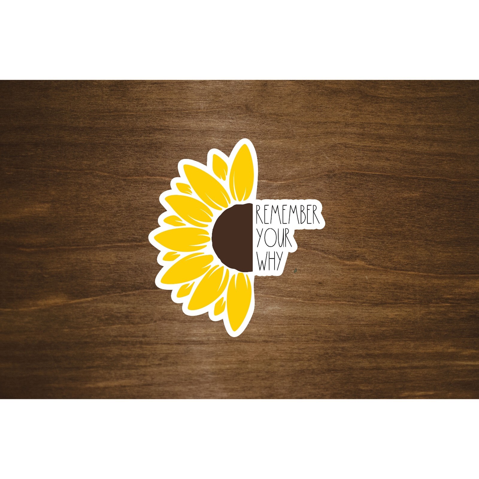 Remember Your Why Vinyl Sticker | Sunflower, Die Cut