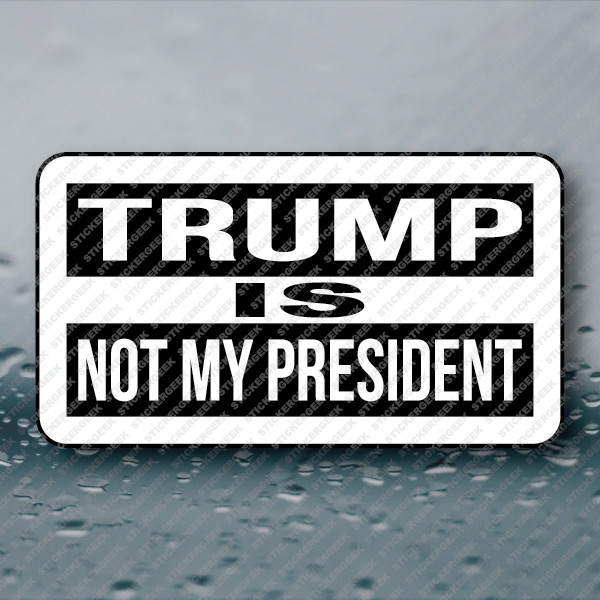 TRUMP IS NOT MY PRESIDENT 25-250pcs political anti trump anti gop republican