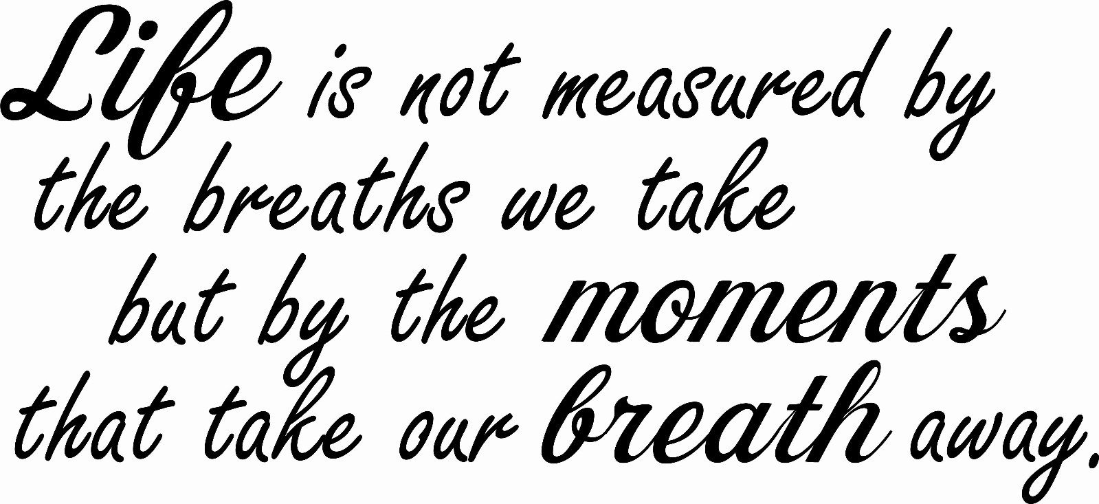 M1047 Life Is Not Measured By… Inspirational and Motivational Wall Decal 10×22