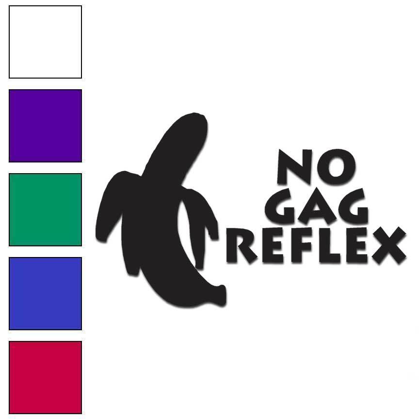 No Gag Reflex Banana – Vinyl Decal Sticker – Multiple Colors & Sizes – #6059