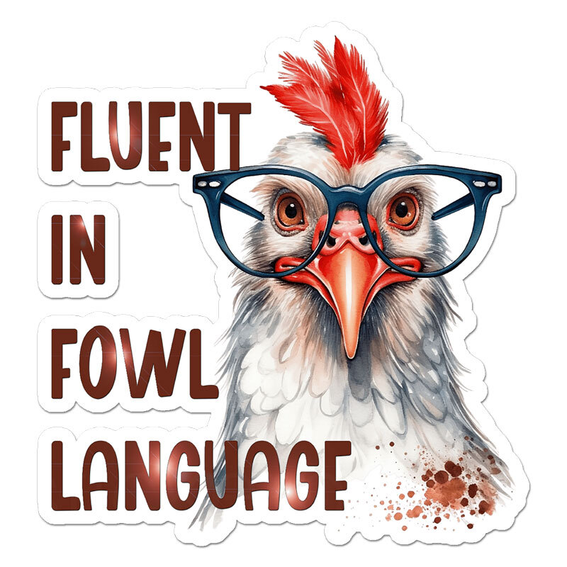 Fluent Fowl Language, Vinyl Decal Sticker, Indoor Outdoor, 3 Sizes, #11745