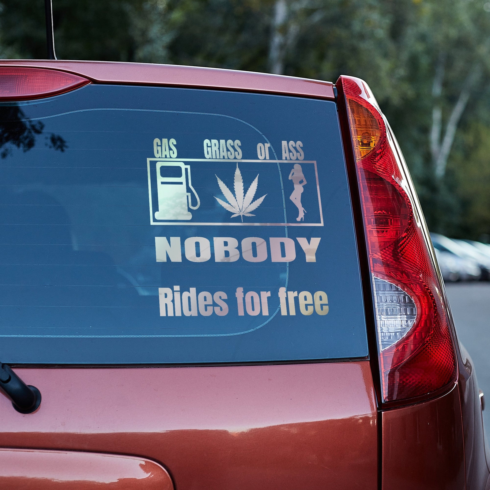 Gas Grass or Ass, nobody rides for free vinyl decal funny gift him her window