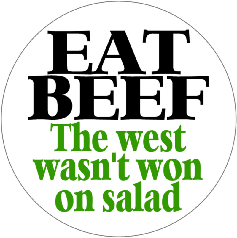 Eat Beef The West Wasn't Won On Salad – Circle Sticker Decal 3" x 3"