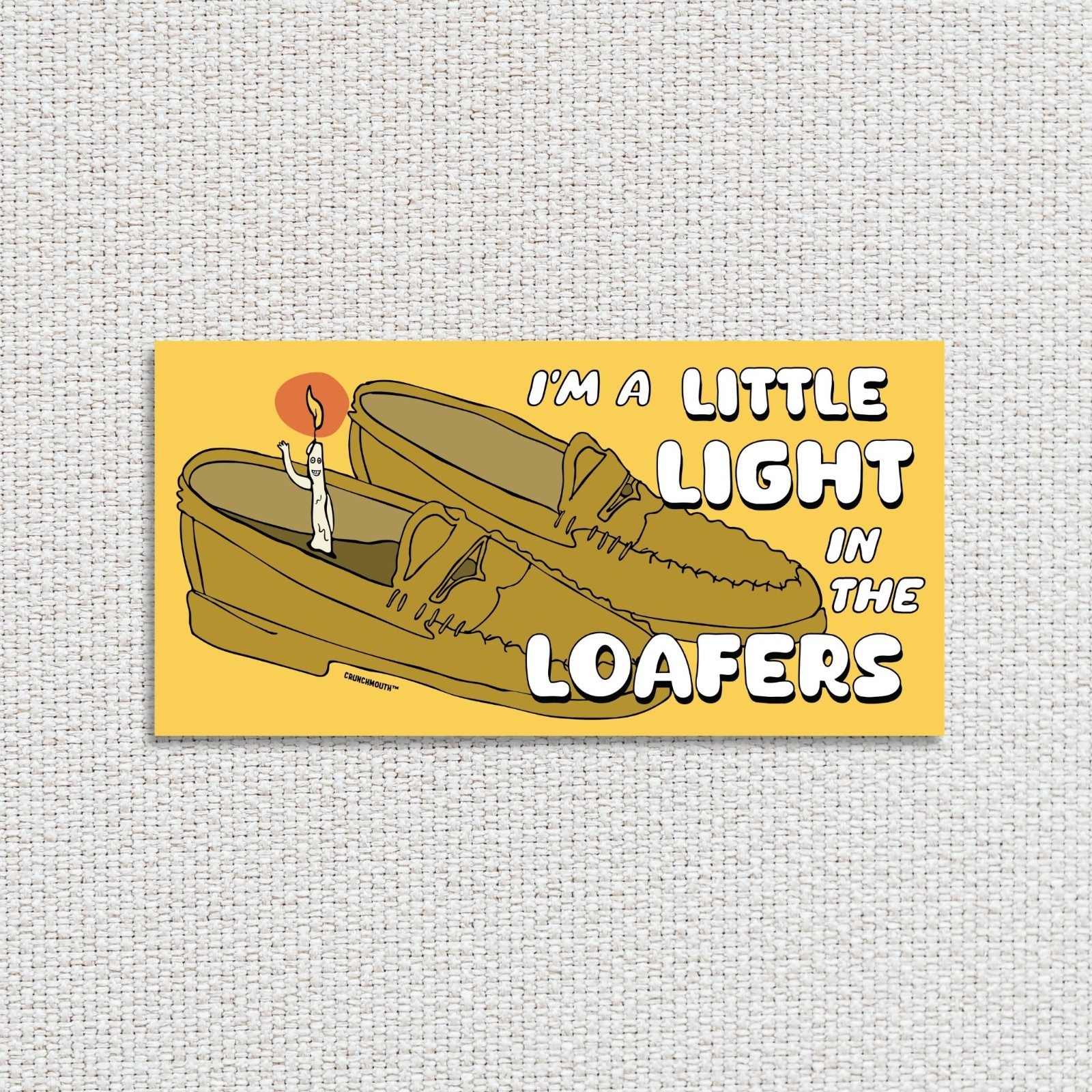 I'm A Little Light In the Loafers Bumper Sticker