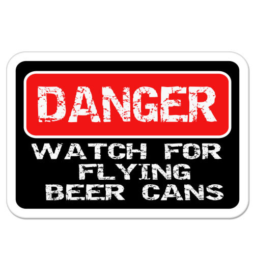Danger Watch For Flying Beer Cans car bumper sticker decal 5" x 4"