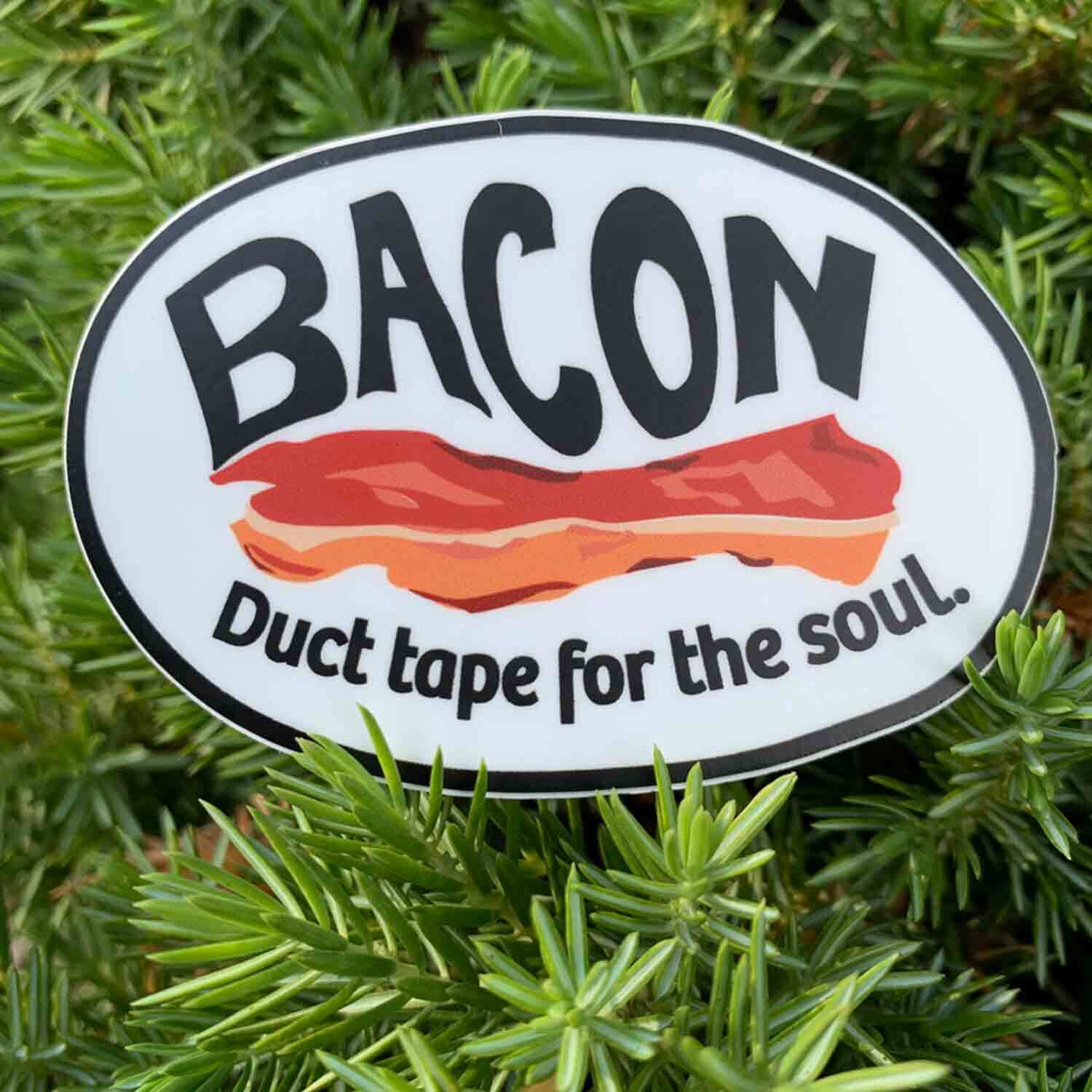 Bacon, Duct Tape For The Soul – Premium Stickers & Magnets – Foodie, Chef Gift