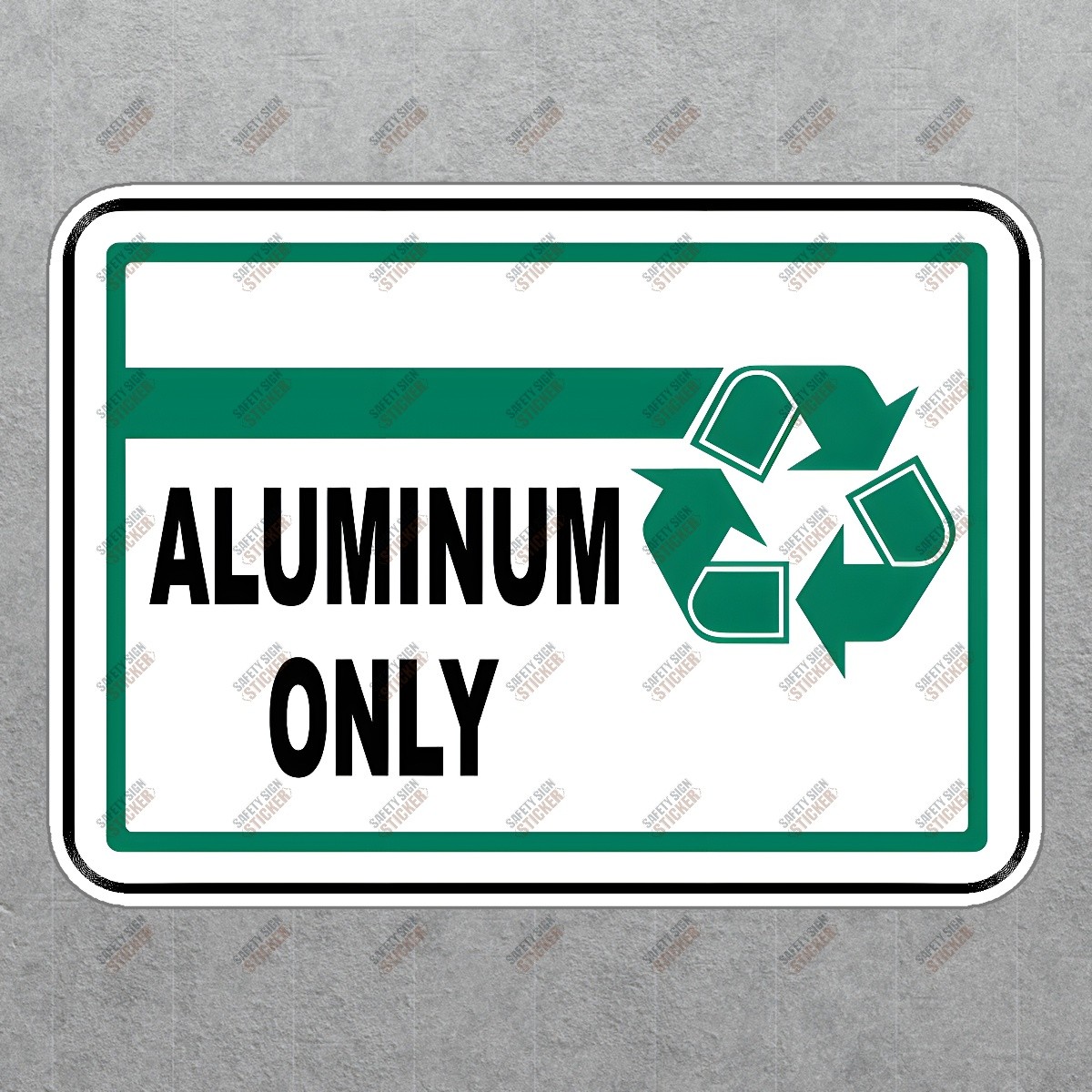Aluminum Only Recycling Sign OSHA Compliant Safety Sticker for #464296