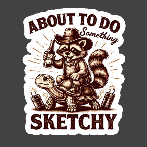 Raccoon Sticker Vinyl Decal About To Do Something Sketchy Funny Cowboy Humor