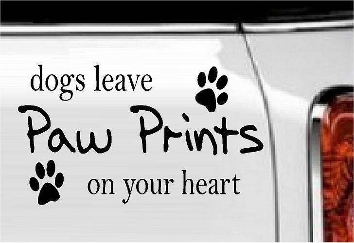 Dogs Leave Paw Prints On Your Heart Vinyl Decal Home Décor 4" x 7"