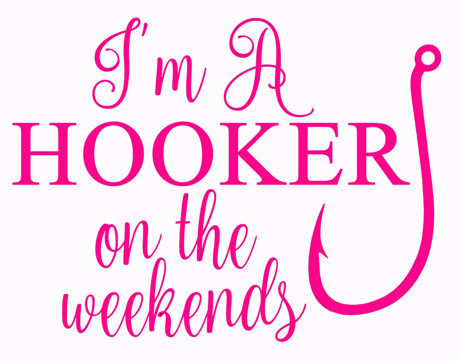 I'm a HOOKER on the weekends vinyl decal fishing salt life beach sized Cup Car