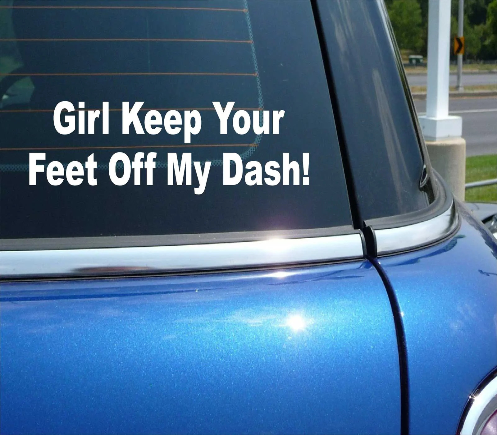 GIRL KEEP YOUR FEET OFF MY DASH DASHBOARD FUNNY CAR DECAL BUMPER STICKER