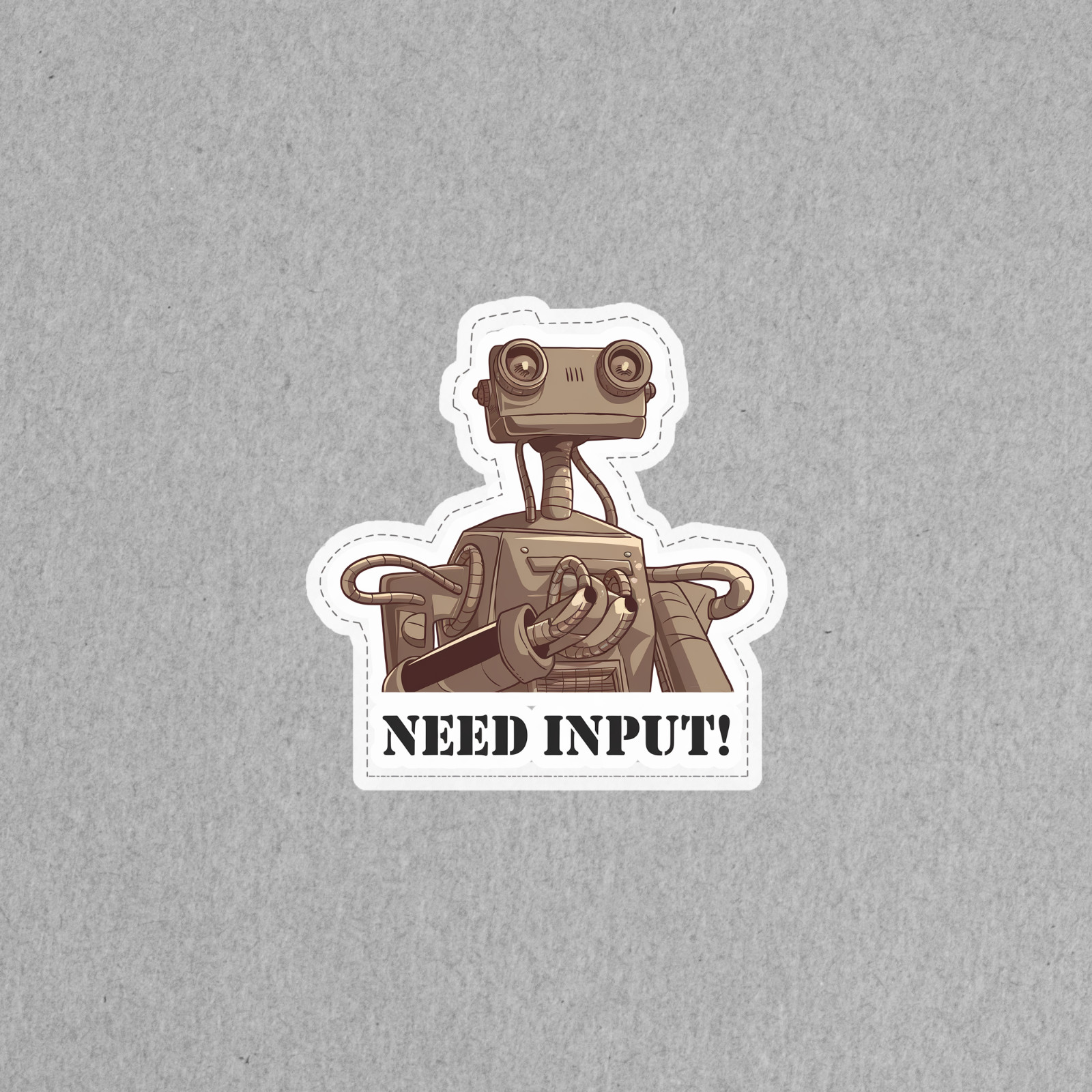 Need Input! Funny Sci-Fi Robot Sticker for Geeks and Engineers #5631