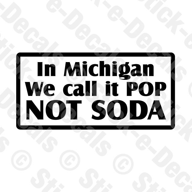 In Michigan We Call it POP not SODA Midwest Coke Pepsi Dr. Pepper Parody Decal