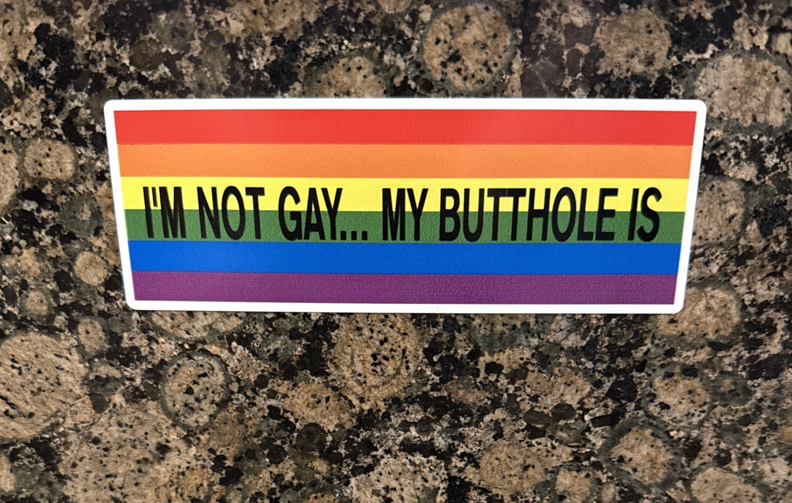 I’m Not Gay But My Butthole Is Rainbow LGBTQ Sticker