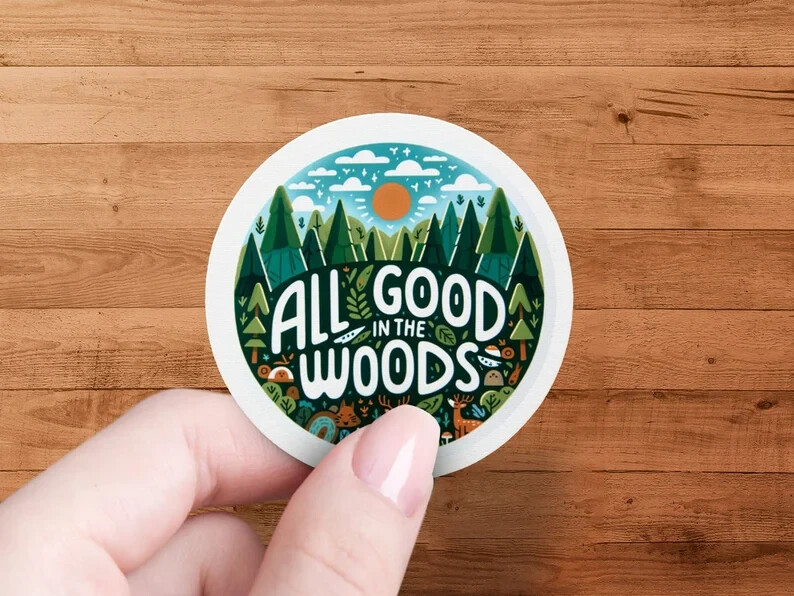 Adventure All Good in the Woods Sticker – Vinyl Water-Resistant for Outdoor Love