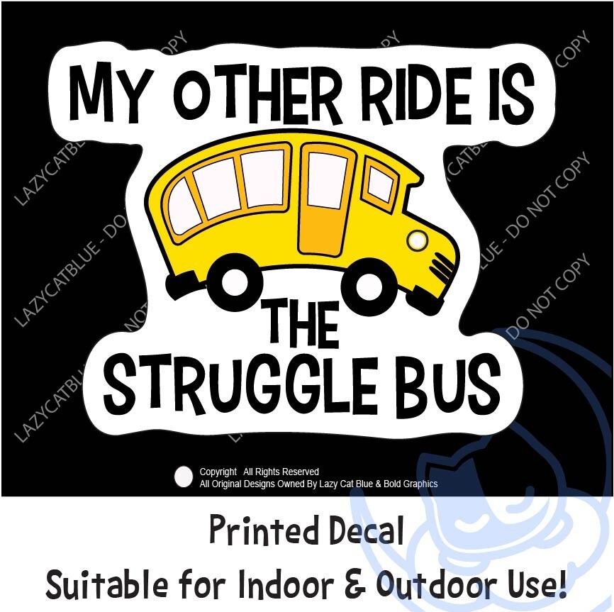 My Other Ride Is The Struggle Bus Decal Sticker Adult Life Funny Short School