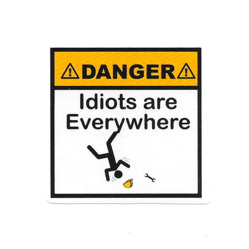 Danger Idiots Everywhere Vinyl Sticker Funny Hard Hat Decal Toolbox Novelty