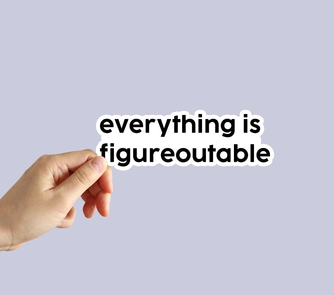 Everything Is Figureoutable Sticker Funny Meme Water Bottle Laptop Notebook Car