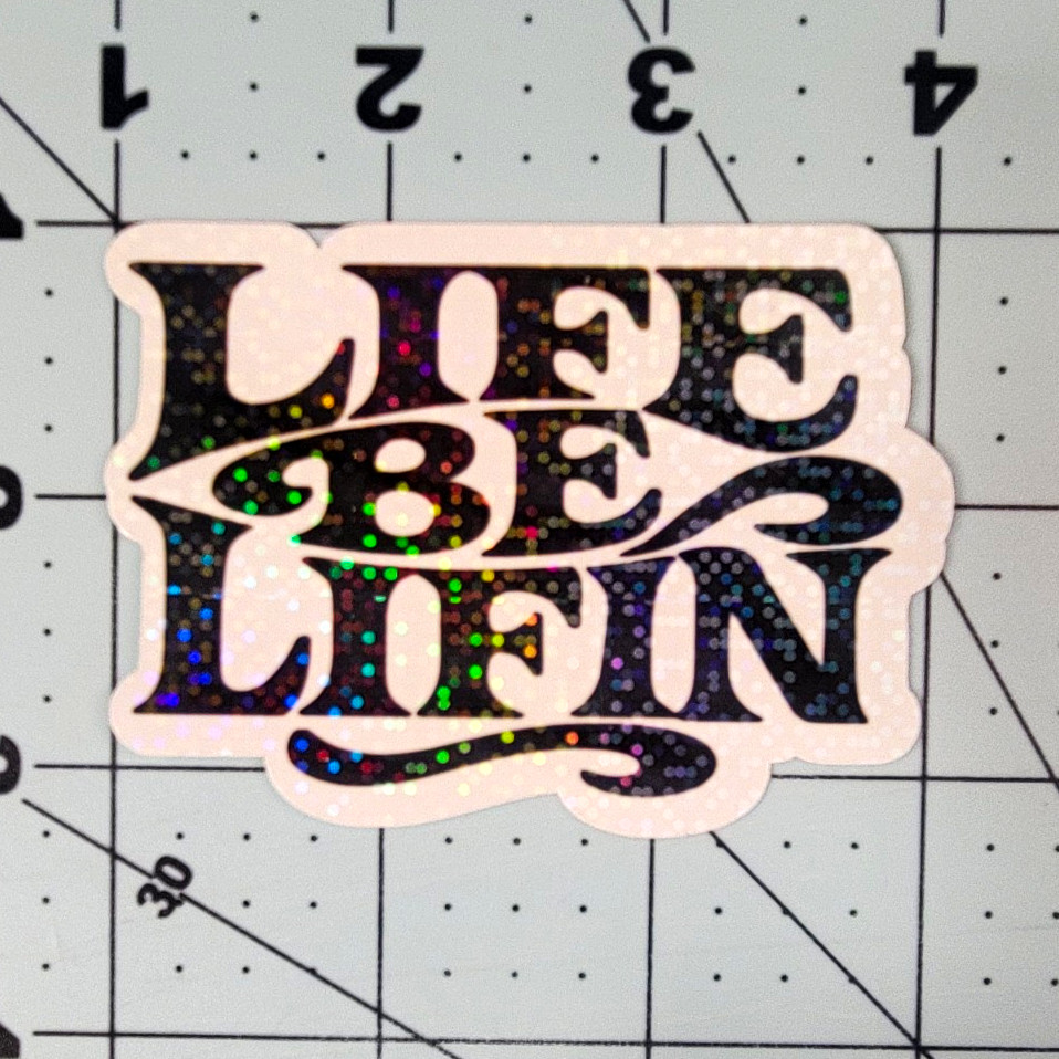 Life Be Lifin Text Vinyl Sticker Decal, Black/Multicolor Die-Cut 3 x 2 in