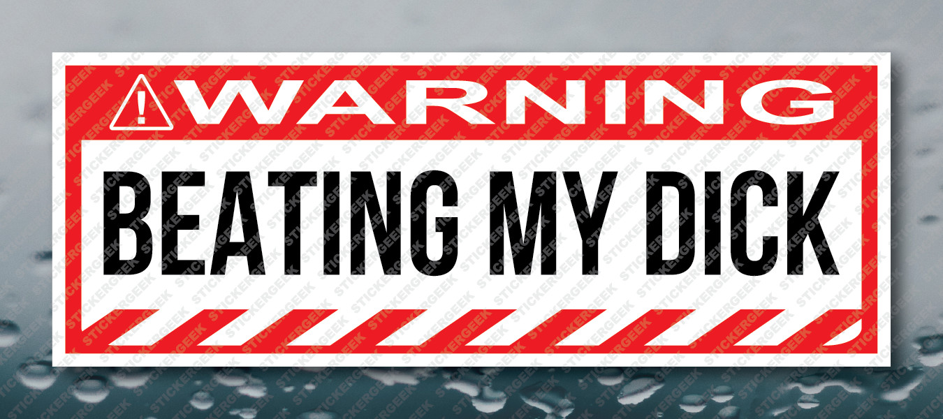 Warning Bumper Sticker Beating My D*ck Funny Prank Joke Toolbox Window Decal