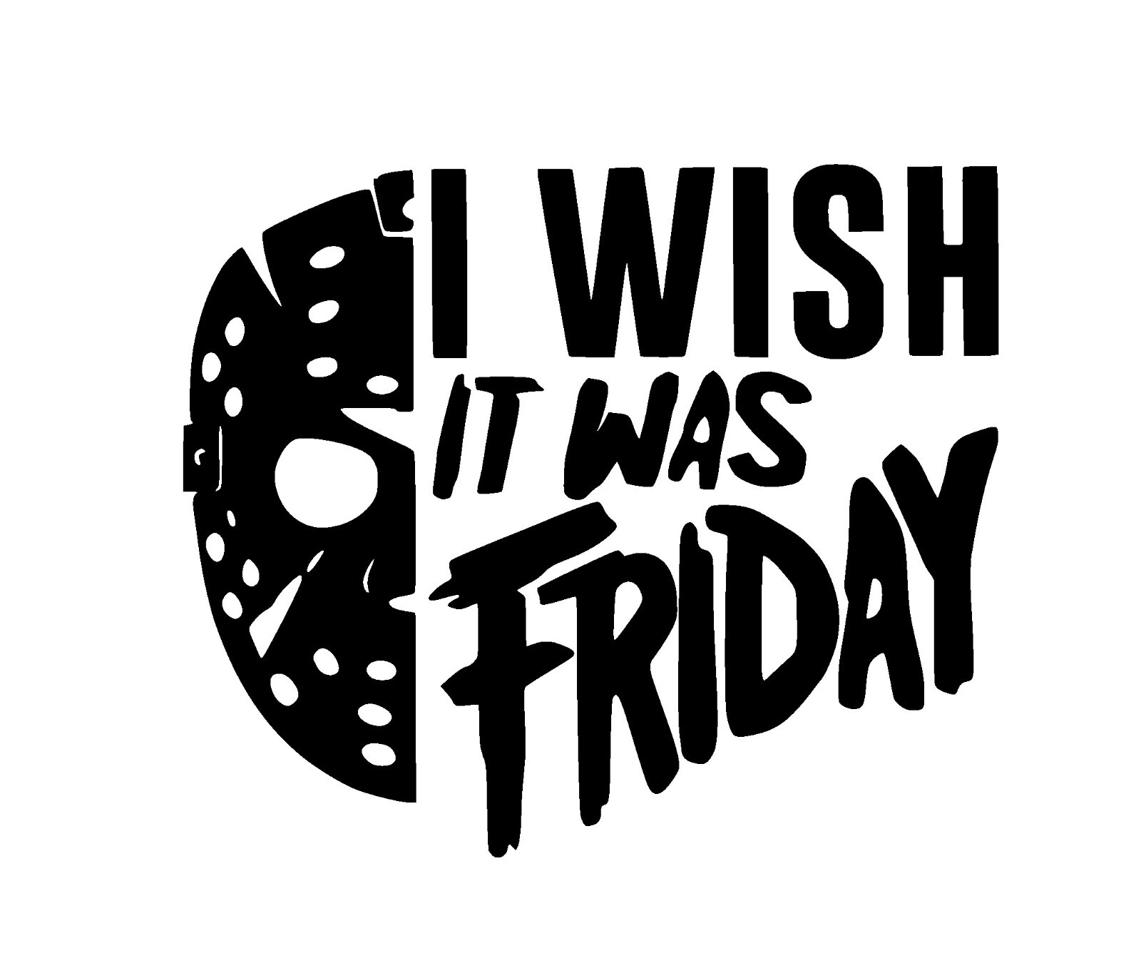 Wish It Was Friday, Friday the 13th Decal/ Sticker you choose size and color
