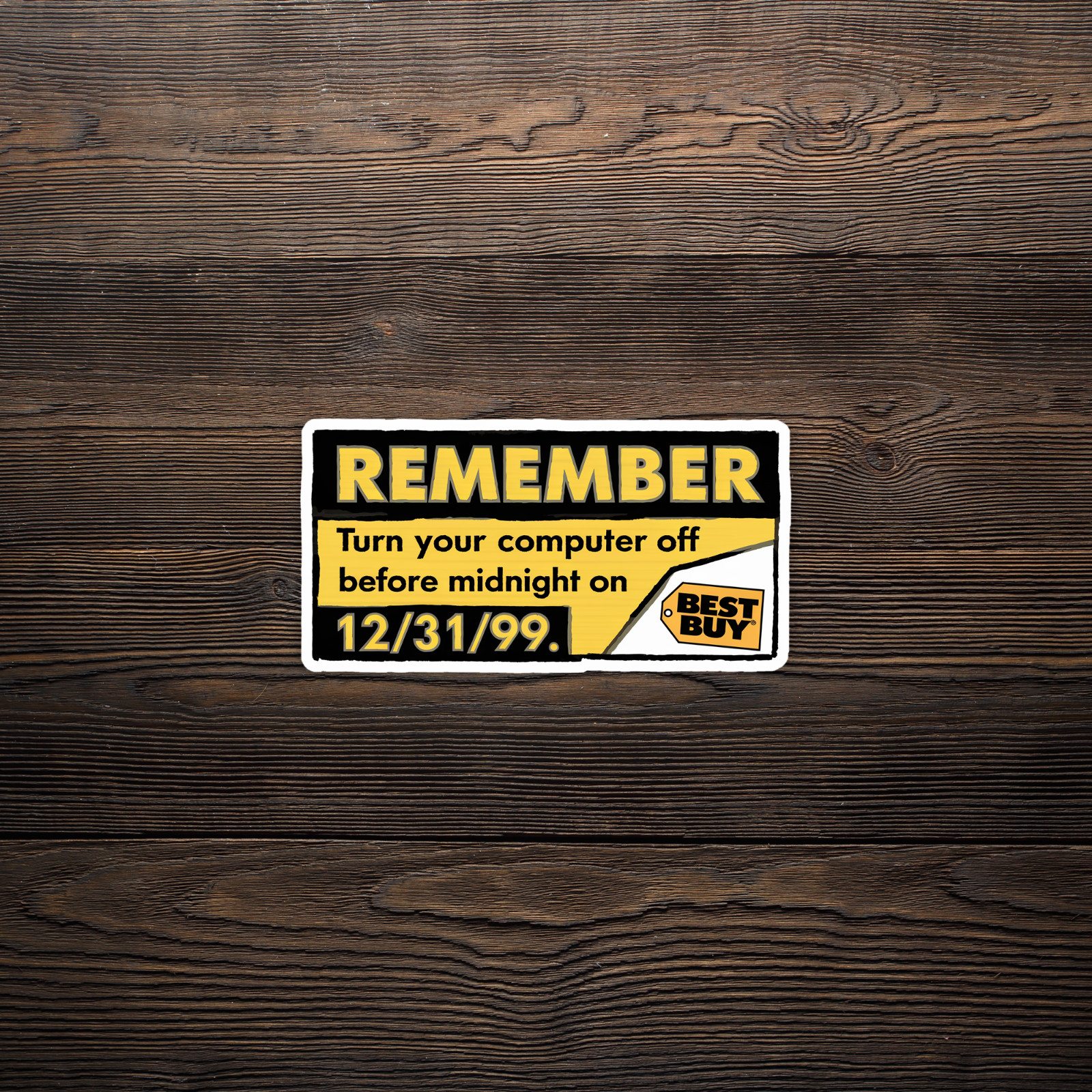 Remember Turn Off Your Computer Before Midnight on 12/31/99 – Y2K Sticker #779
